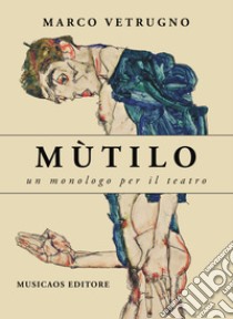 MùtiloUn monologo per il teatro. E-book. Formato EPUB ebook di Marco Vetrugno