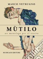 MùtiloUn monologo per il teatro. E-book. Formato EPUB ebook