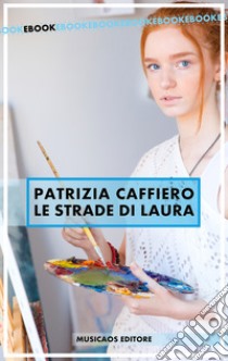 Le strade di Laura. E-book. Formato EPUB ebook di Patrizia Caffiero