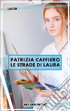Le strade di Laura. E-book. Formato EPUB ebook