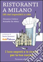 Ristoranti a Milano. 100 chef imperdibili in città. E-book. Formato EPUB ebook