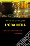 L'ora nera. E-book. Formato EPUB ebook di Matteo Bortolotti