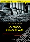 La pesca dello spada. E-book. Formato EPUB ebook di Eugenio Tornaghi