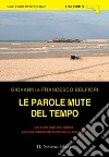 Le parole mute del tempo. E-book. Formato EPUB ebook di Giovanni Belfiori