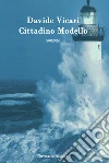 Cittadino Modello. E-book. Formato EPUB ebook di Davide Vicari