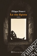 La vita dipinta. E-book. Formato EPUB ebook