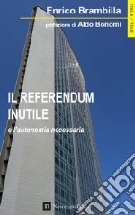 Il referendum inutile: e l'autonomia necessaria. E-book. Formato EPUB