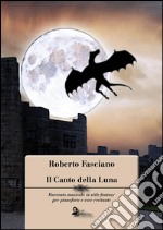 Il canto della luna: Racconto musicale in stile fantasy per pianoforte e voce recitante. E-book. Formato PDF ebook