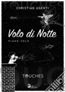 Volo di Notte: piano solo. E-book. Formato PDF ebook di Christian Ugenti