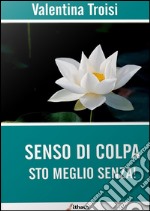 Senso di colpa. Sto meglio senza!. E-book. Formato EPUB ebook