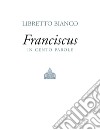 Libretto biancoFrancesco in cento parole. E-book. Formato EPUB ebook