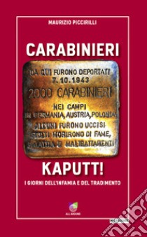 Carabinieri KaputtI giorni dell'infamia e del tradimento . E-book. Formato EPUB ebook di Maurizio Piccirilli