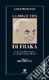La dolce vita di FrakaStoria di Arnaldo Fraccaroli, cronista del Corriere della Sera. E-book. Formato Mobipocket ebook