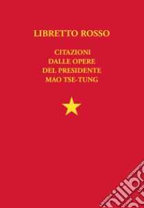 Libretto RossoCitazioni dalle opere del presidente Mao Tze Tung. E-book. Formato EPUB ebook di All Around