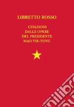 Libretto RossoCitazioni dalle opere del presidente Mao Tze Tung. E-book. Formato EPUB ebook