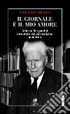 Il giornale è il mio amoreAlberto Bergamini inventore del giornalismo moderno. E-book. Formato EPUB ebook