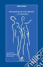 Attraverso le mie donne... io correvoRicordi di sé, di una comunità, di una città. E-book. Formato EPUB ebook