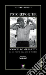 FotoreporterMarcello Geppetti da via Veneto agli anni di piombo . E-book. Formato EPUB