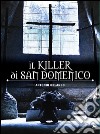 il killer di San Domenico. E-book. Formato EPUB ebook