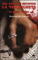 Dal Vangelo Secondo la 'Ndrangheta - Un antico delitto -: Un antico delitto. E-book. Formato EPUB ebook