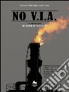 No V.I.A.. E-book. Formato EPUB ebook di Giuseppe Di Tommaso
