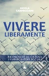 Vivere Liberamente. E-book. Formato Mobipocket ebook di Nicola Carpeggiani