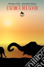 L'Africa dei sogni. E-book. Formato EPUB ebook