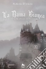 La Dama Bianca: Il potere delle armi sacre. E-book. Formato EPUB