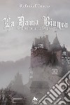 La Dama Bianca: Il potere delle armi sacre. E-book. Formato EPUB ebook di Stefania D'Amato