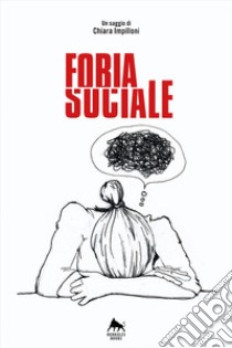 Fobia sociale. E-book. Formato EPUB ebook di Chiara Impilloni