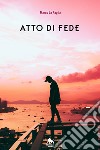 Atto di fede. E-book. Formato EPUB ebook di Marco La Paglia