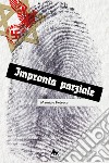 Impronta parziale. E-book. Formato EPUB ebook di Maurizio Petrucci 