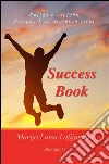 Success book - Knjiga o uspjehu. E-book. Formato Mobipocket ebook di Maria Luisa Lafiandra