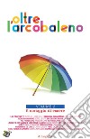  Oltre l’arcobaleno Vol 2:  Il coraggio di essere. E-book. Formato EPUB ebook