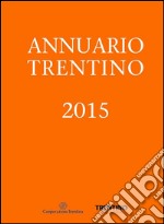 Annuario Trentino 2015. E-book. Formato EPUB ebook