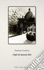 Figli di nessun Dio. E-book. Formato PDF ebook