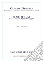 Claude Debussy - Clair de lune dalla “suite bergamasque”trascrizione e diteggiatura di Giacomo Brunini e Dario Atzori. E-book. Formato PDF ebook