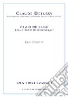 Claude Debussy - Clair de lune dalla “suite bergamasque”trascrizione e diteggiatura di Giacomo Brunini e Dario Atzori. E-book. Formato PDF ebook di Claude Debussy