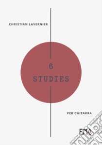 6 Studiper chitarra. E-book. Formato PDF ebook di Christian Lavernier