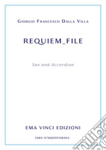 Requiem_FileSax and accordition. E-book. Formato EPUB ebook di Francesco Giorgio Dalla Villa