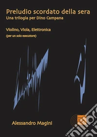Preludio scordato della seraUna trilogia per Dino Campana. E-book. Formato EPUB ebook