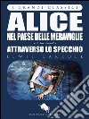 ALICE NEL PAESE DELLE MERAVIGLIE e ATTRAVERSO LO SPECCHIO di Lewis Carroll, con 82 illustrazioni di John Tenniel (I Grandi Classici - Dario Abate Editore). E-book. Formato EPUB ebook