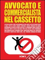 Avvocato e commercialista nel cassetto. 101 cose da sapere e fare per risparmiare su tasse, multe e altre seccature fiscali e legali. E-book. Formato EPUB ebook