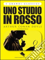 UNO STUDIO IN ROSSO di Arthur Conan Doyle, a cura di Manuela Ottaviani (I Grandi Classici - Dario Abate Editore). E-book. Formato EPUB ebook