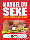 MANUEL DU SEXE: pour Lui, pour Elle, sans tabois. E-book. Formato EPUB ebook