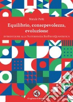 Equilibrio, consapevolezza, evoluzioneIntroduzione alla Naturopatia BioPsicoQuantistica. E-book. Formato EPUB