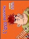 L'orco puzzone. E-book. Formato Mobipocket ebook di Mariagrazia Bertarini