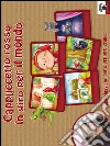 Cappuccetto Rosso in giro per il mondo con fata Milly: Le fiabe classiche per diventare grandi. E-book. Formato PDF ebook di Mariagrazia Bertarini