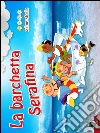 La barchetta Serafina. E-book. Formato Mobipocket ebook di Mariagrazia Bertarini