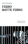 Ferro batte ferro. E-book. Formato EPUB ebook di Pino Roveredo